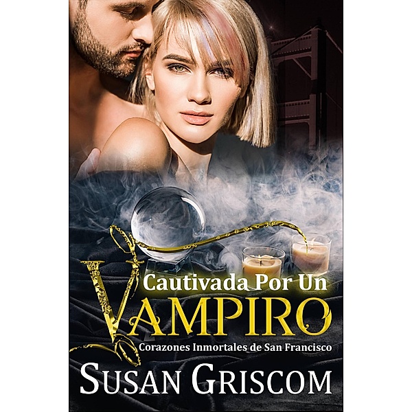 cautivada por un vampiro (corazones imortales de san francisco, #2) / corazones imortales de san francisco, Susan Griscom