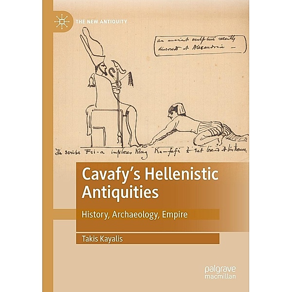 Cavafy's Hellenistic Antiquities / The New Antiquity, Takis Kayalis