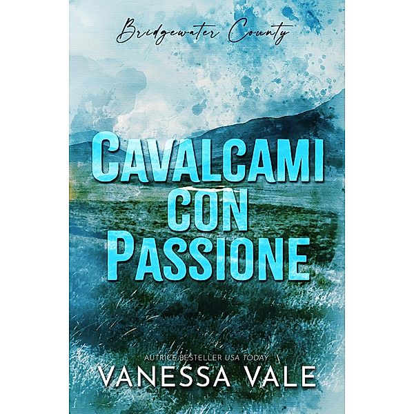 Cavalcami con passione (Bridgewater County, #1) / Bridgewater County, Vanessa Vale