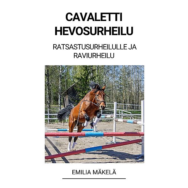 Cavaletti Hevosurheilu (Ratsastusurheilulle ja Raviurheilu), Emilia Mäkelä