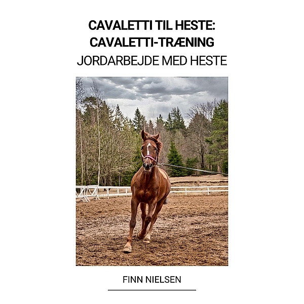 Cavaletti til Heste: Cavaletti-Træning (Jordarbejde med Heste), Finn Nielsen