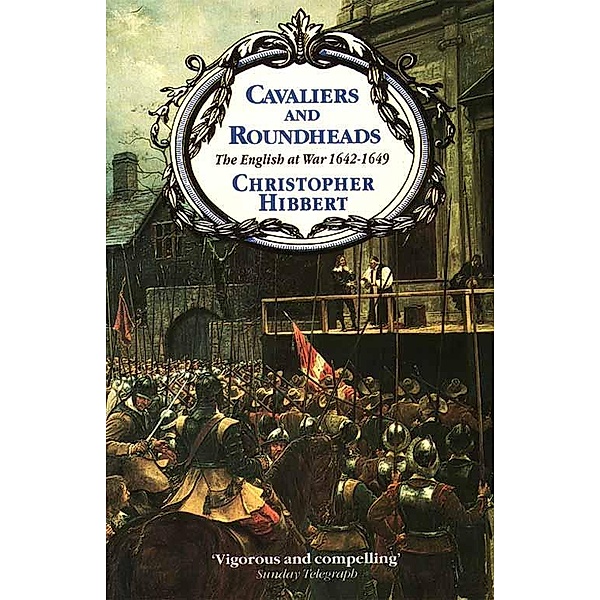 Cavaliers and Roundheads, Christopher Hibbert