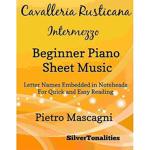 Cavalleria Rusticana Beginner Piano Sheet Music, Silvertonalities