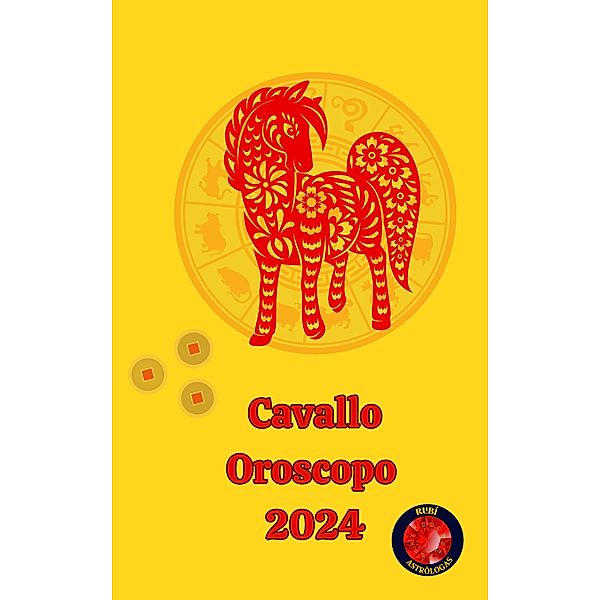 Cavallo Oroscopo  2024, Alina A Rubi, Angeline A. Rubi