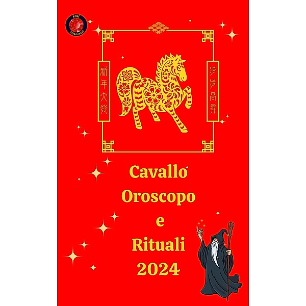 Cavallo  Oroscopo e Rituali 2024, Alina A Rubi, Angeline A. Rubi