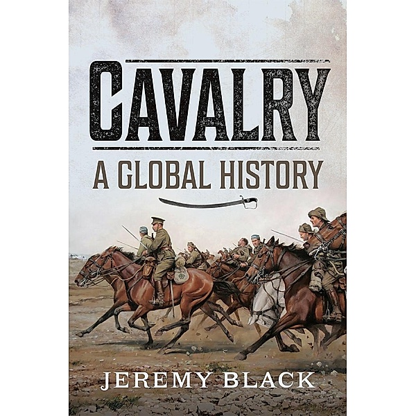 Cavalry: A Global History, Black Jeremy Black