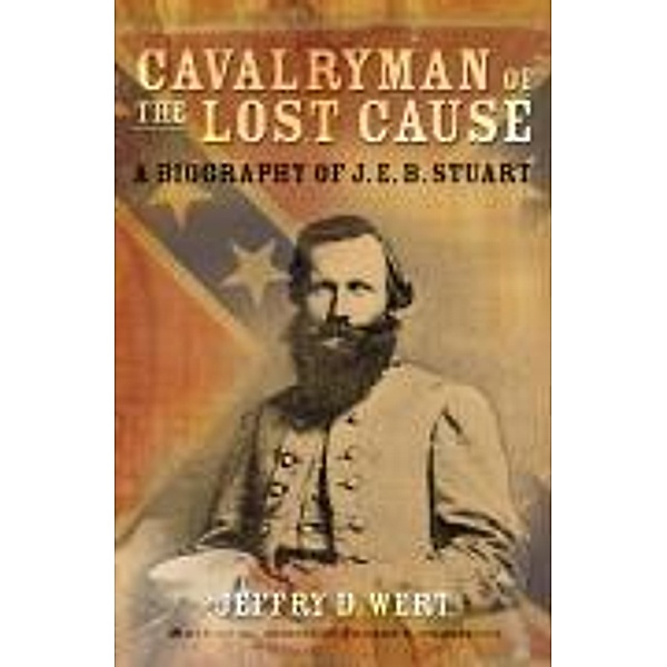 Cavalryman of the Lost Cause, Jeffry D. Wert