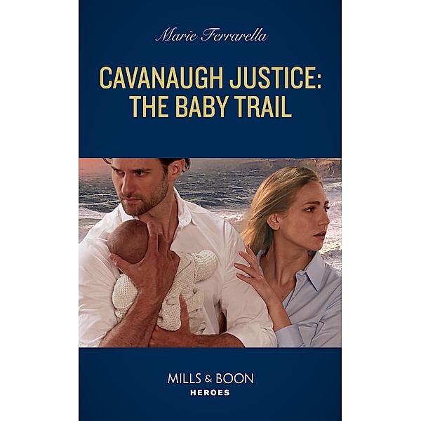 Cavanaugh Justice: The Baby Trail / Cavanaugh Justice Bd.42, Marie Ferrarella
