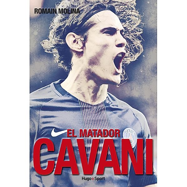 Cavani, el matador / Sport texte, Romain Molina