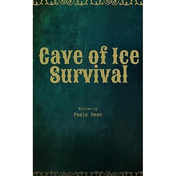 Cave of Ice Survival, Paula Henn