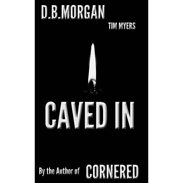 Caved in, Db Morgan, Tim Myers