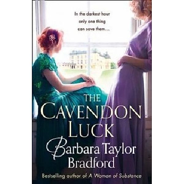 Cavendon Chronicles / Book 3 / The Cavendon Luck, Barbara Taylor Bradford