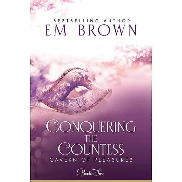 Cavern of Pleasures: Conquering the Countess, EM Brown