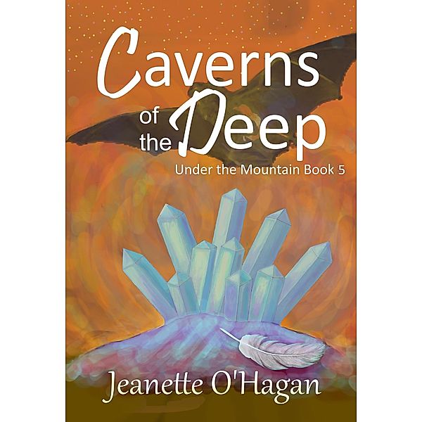 Caverns of the Deep (Under the Mountain, #5) / Under the Mountain, Jeanette O'Hagan