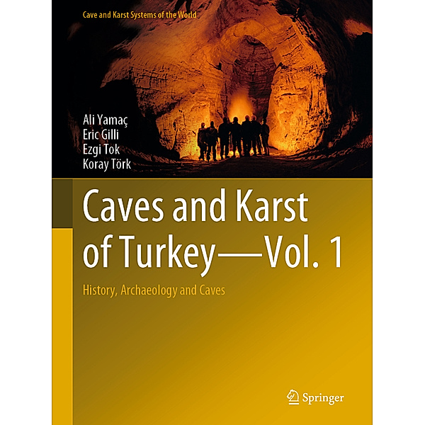 Caves and Karst of Turkey - Vol. 1, Ali Yamaç, Eric Gilli, Ezgi Tok, Koray Törk