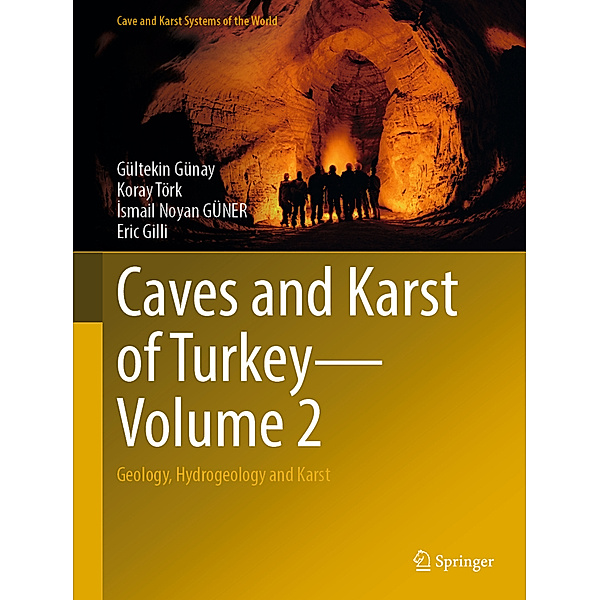 Caves and Karst of Turkey - Volume 2, Gültekin Günay, Koray Törk, Ismail Noyan GÜNER, Eric Gilli