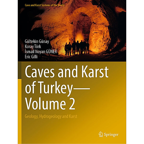 Caves and Karst of Turkey - Volume 2, Gültekin Günay, Koray Törk, Ismail Noyan GÜNER, Eric Gilli