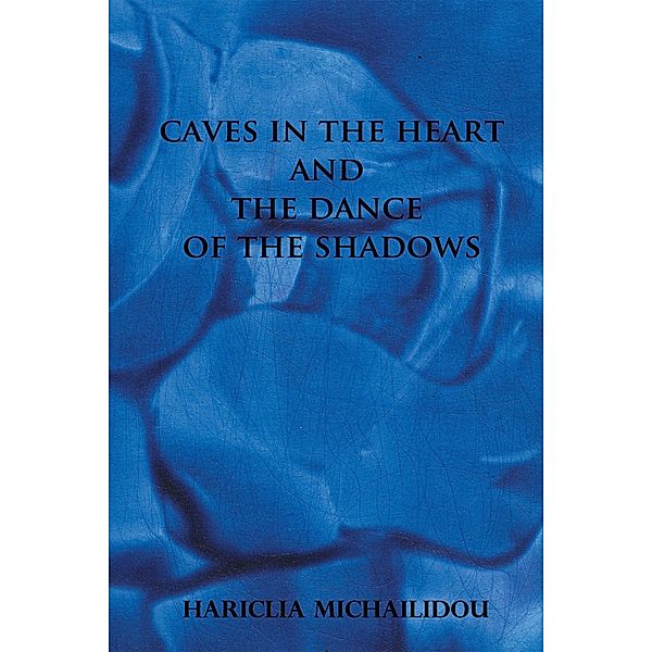 Caves in the Heart & Dance of the Shadows, Hariclia Michailidou