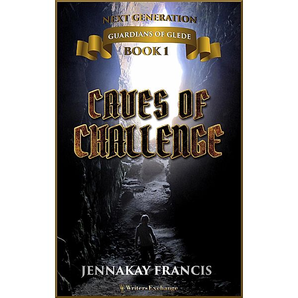 Caves of Challenge (Guardians of Glede: Next Generation, #1) / Guardians of Glede: Next Generation, Jennakay Francis