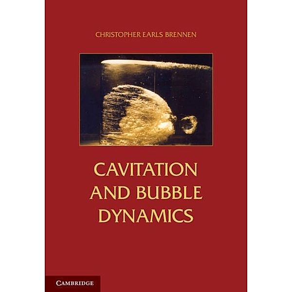 Cavitation and Bubble Dynamics, Christopher Earls Brennen