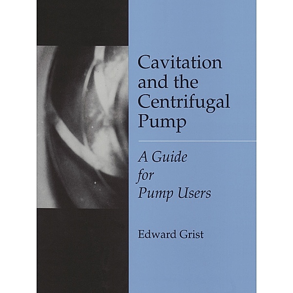 Cavitation And The Centrifugal Pump, Edward Grist