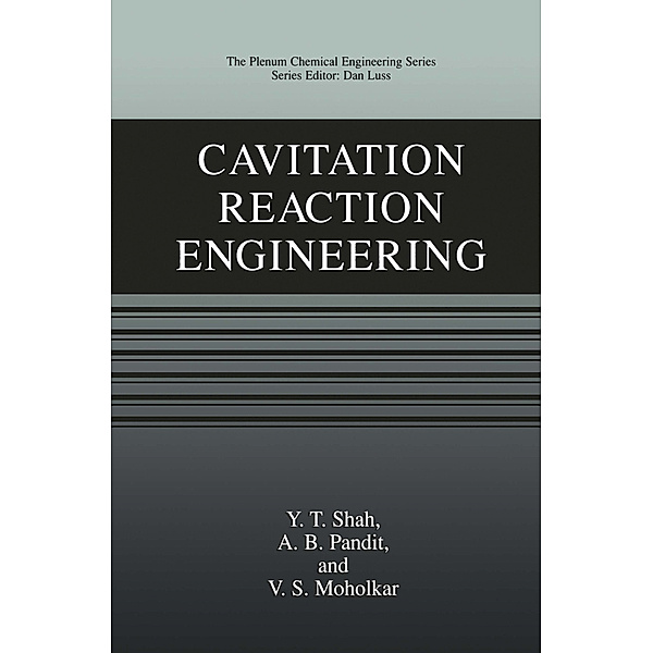 Cavitation Reaction Engineering, Y. T. Shah, A. B. Pandit, V. S. Moholkar