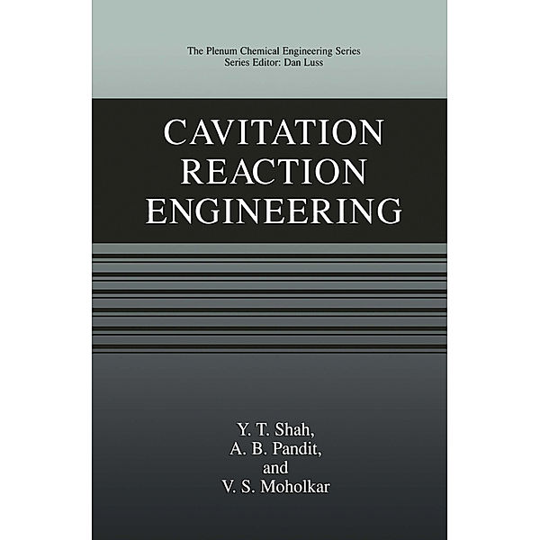 Cavitation Reaction Engineering, Y. T. Shah, A. B. Pandit, V. S. Moholkar