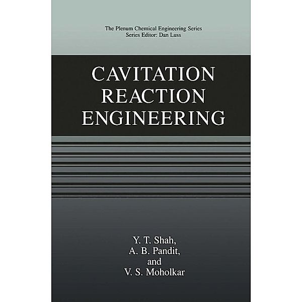 Cavitation Reaction Engineering / The Plenum Chemical Engineering Series, Y. T. Shah, A. B. Pandit, V. S. Moholkar