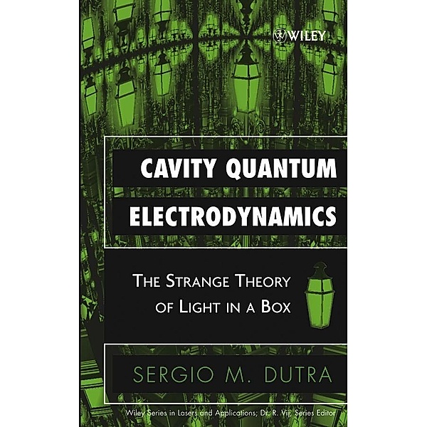Cavity Quantum Electrodynamics / Wiley Series in Lasers and Applications, Sergio M. Dutra