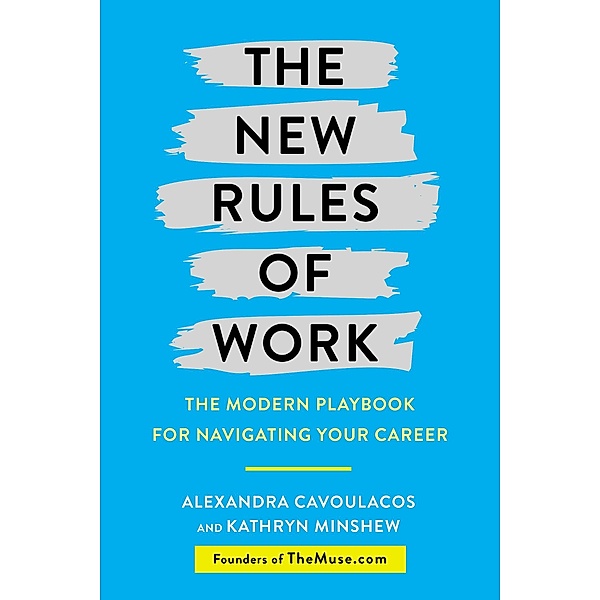 Cavoulacos, A: New Rules of Work, Alexandra Cavoulacos, Kathryn Minshew
