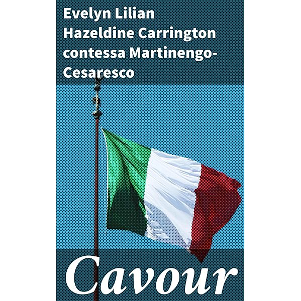 Cavour, Evelyn Lilian Hazeldine Carrington contessa Martinengo-Cesaresco