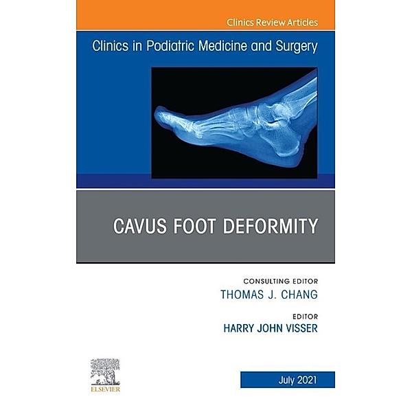 Cavus Foot Deformity, An Issue of Clinics in Podiatric Medicine and Surgery, E-Book