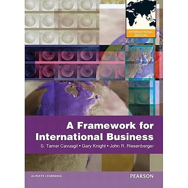 Cavusgil, S: Framework of International Business, S. Tamer Cavusgil, Gary Knight, John Riesenberger