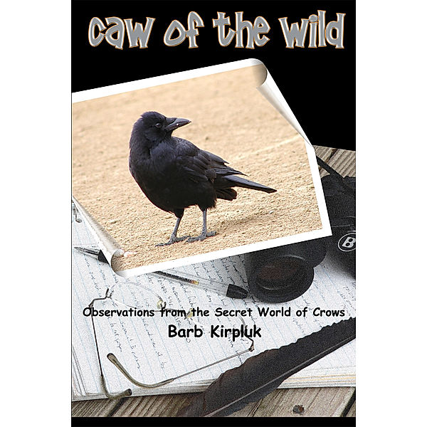 Caw of the Wild, Barb Kirpluk
