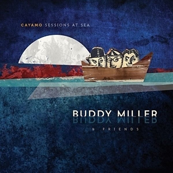 Cayamo Sessions At Sea (Vinyl), Buddy Miller