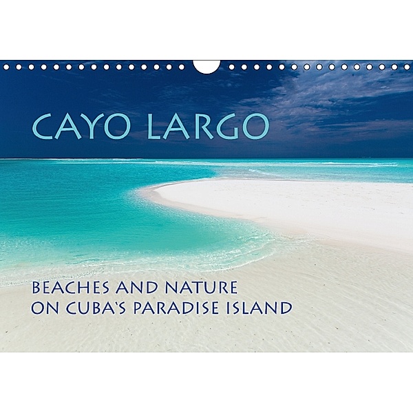 Cayo Largo Beaches and nature on Cuba's paradise island (Wall Calendar 2018 DIN A4 Landscape), © Elke Karin Bloch