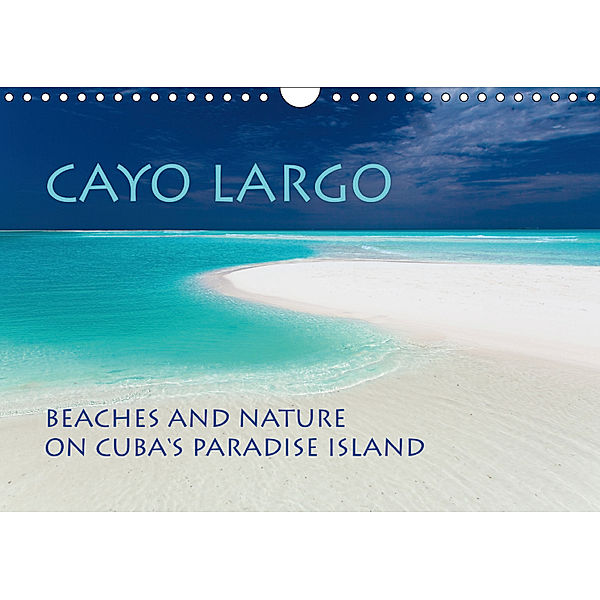 Cayo Largo Beaches and nature on Cuba's paradise island (Wall Calendar 2019 DIN A4 Landscape), © Elke Karin Bloch