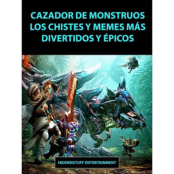 Cazador de Monstruos Los Chistes y Memes mas Divertidos y Epicos / Hiddenstuff Entertainment, Joke Factory