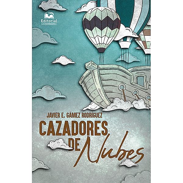 Cazadores de nubes / Literatura, Javier Enrique Gámez Rodríguez