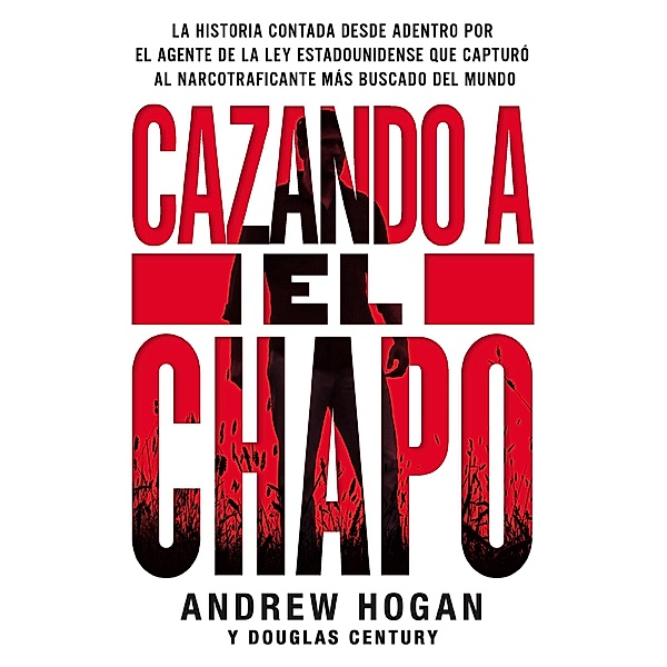 Cazando a El Chapo, Andrew Hogan, Douglas Century