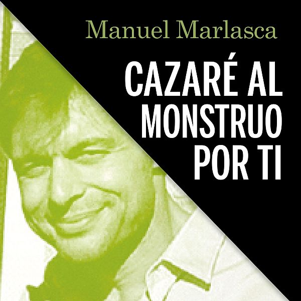 Cazaré al monstruo por ti, Manuel Marlasca