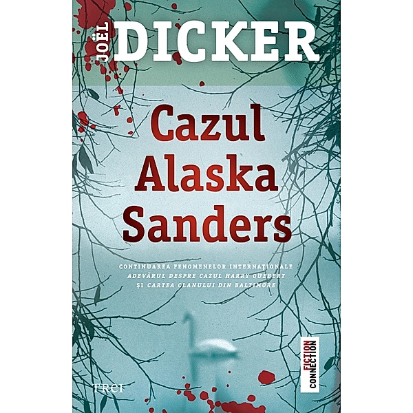 Cazul Alaska Sanders / Fiction Connection, JOEL DICKER