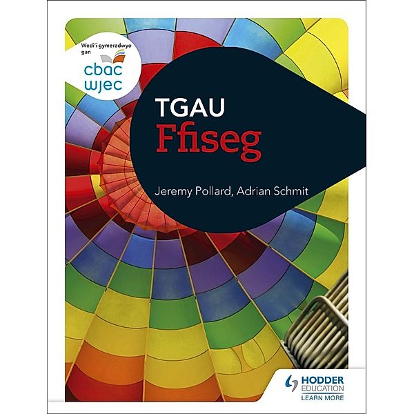 CBAC TGAU Ffiseg (WJEC GCSE Physics Welsh-language edition), Jeremy Pollard, Adrian Schmit