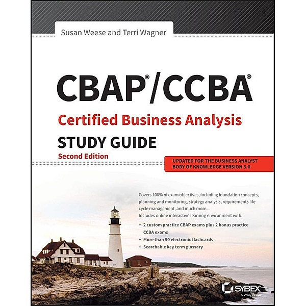CBAP / CCBA Certified Business Analysis Study Guide, Susan Weese, Terri Wagner