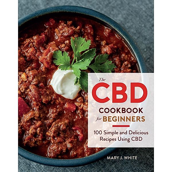 CBD Cookbook for Beginners, Mary J. White