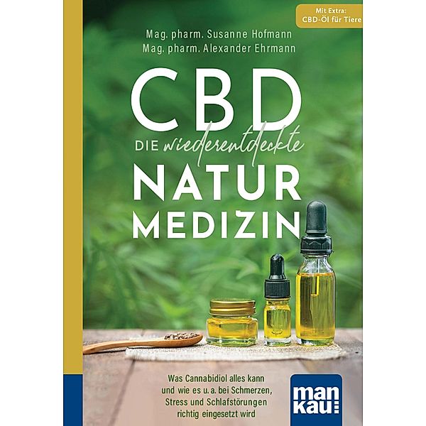 CBD - die wiederentdeckte Naturmedizin. Kompakt-Ratgeber, Mag. pharm. Susanne Hofmann, Mag. pharm. Alexander Ehrmann