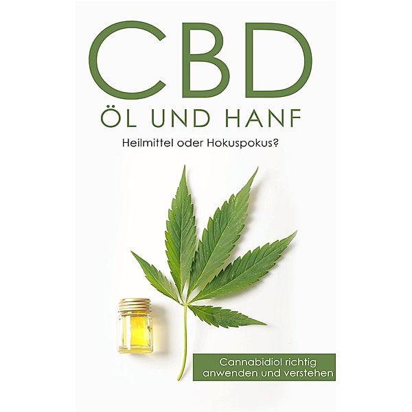 CBD Öl und Hanf: Heilmittel oder Hokuspokus?, Alexander Huxsohl