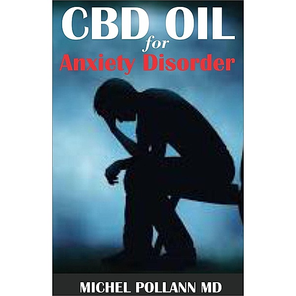 CBD Oil for Anxiety Disorder, Michel Pollann
