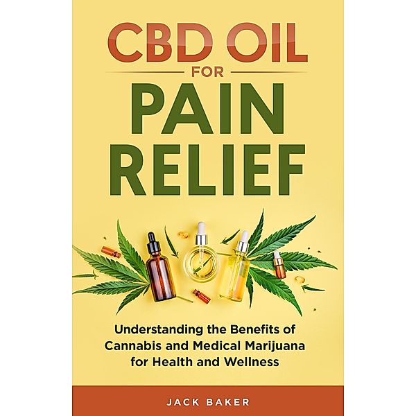 CBD Oil for Pain Relief, Jack Baker