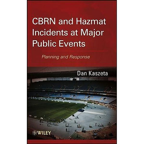 CBRN and Hazmat Incidents at Major Public Events, Daniel J. Kaszeta